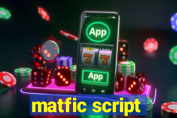 matfic script